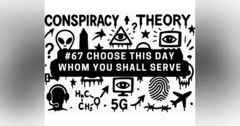 #67 Choose This Day Whom You Shall Serve