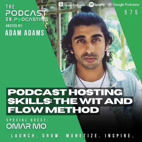 Podcast Hosting Skills: The Wit and Flow Method - Omar Mo [575]