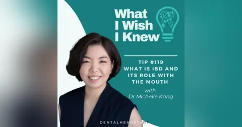 TIP #119 – What is IBD and Its Role With the Mouth with Dr Michelle Kang
