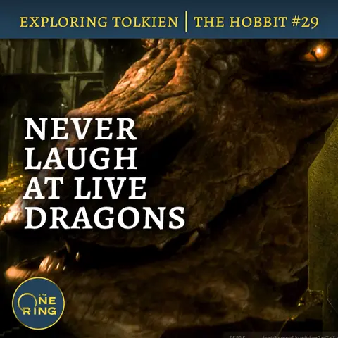 144. Never Laugh at Live Dragons – The Hobbit #29