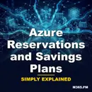Azure Reservations and Savings Plans - Simply Explained