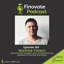 EP 160: Wartime fintech – one Ukrainian founder’s story of innovation and resilience in the face of invasion