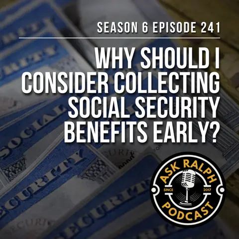 Why should I consider collecting social security benefits early?