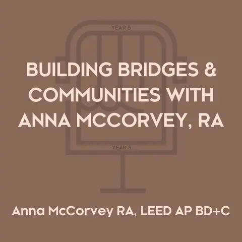 Building Bridges and Communities with Anna McCorvey, RA