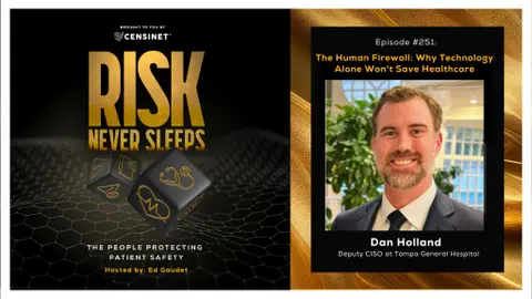 Episode #251. The Human Firewall: Why Technology Alone Won't Save Healthcare, with Dan Holland, Deputy CISO at Tampa General Hospital (TGH)