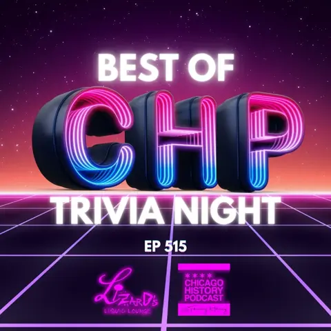 Episode 515 - Best of Chicago History Podcast Trivia Night