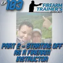 EP-103 Part 2 – Starting Off As A Firearm Instructor