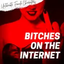Episode 100: Bitches on the Internet