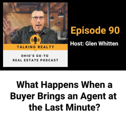 What Happens When a Buyer Brings an Agent at the Last Minute? | Episode 90