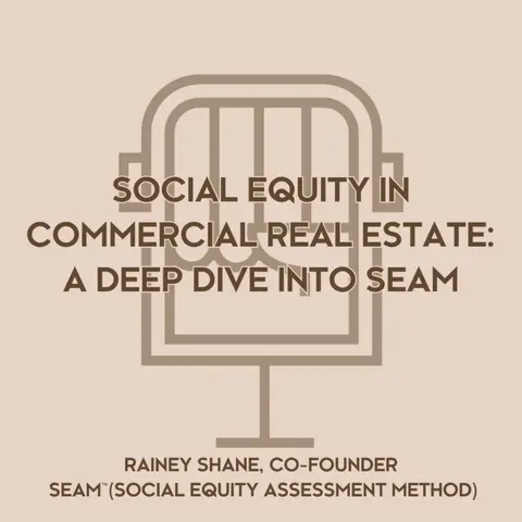 SOCIAL EQUITY IN COMMERCIAL REAL ESTATE: A DEEP DIVE INTO SEAM