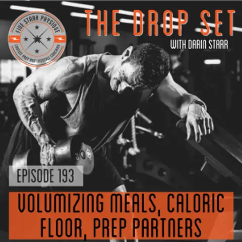 193 – Volumizing Meals, Caloric Floor, Prep Partners
