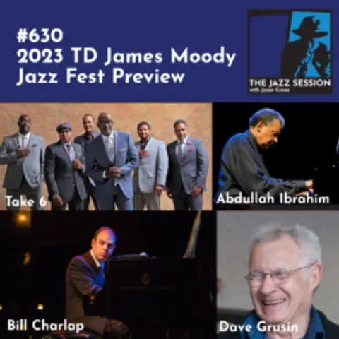 The Jazz Session #630: 2023 TD James Moody Jazz Fest Preview