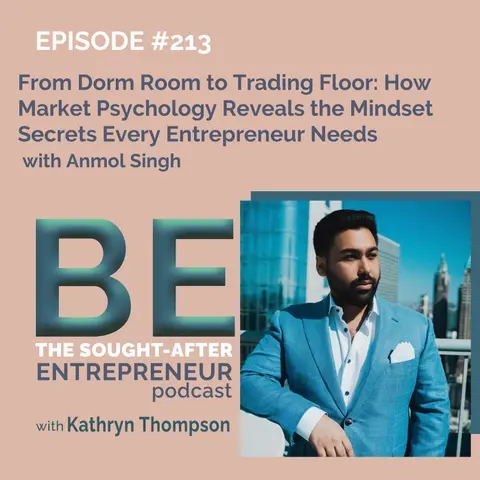 From Dorm Room to Trading Floor: How Market Psychology Reveals the Mindset Secrets Every Entrepreneur Needs with Anmol Singh