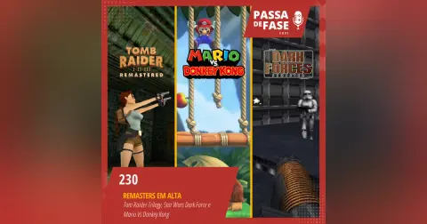 #230 | Games Remasters: Tomb Raider, StarWars e Mario VS DK