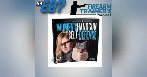 S3E07 Women’s Handgun & Self-Defense Fundamental