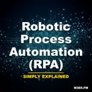 Robotic Process Automation (RPA) - Simply Explained