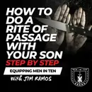 How to Do a Rite of Passage With Your Son (Step-by-Step) - Equipping Men in Ten EP 1052