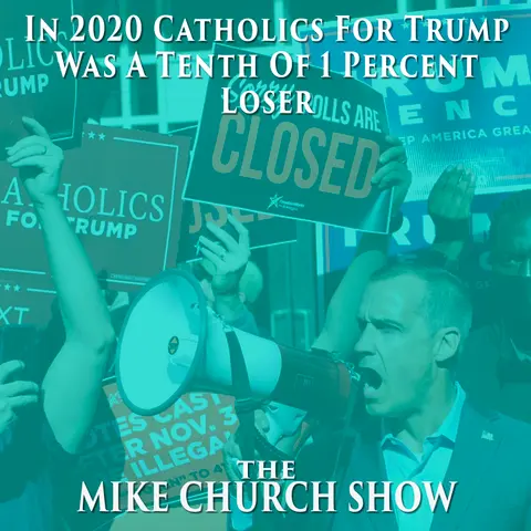 In 2020 Catholics For Trump Was A Tenth Of 1 Percent Loser