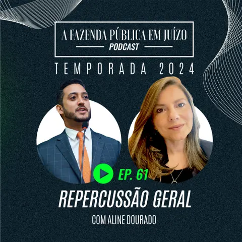 PFPemJ#61 – 2024Ep07 – Repercussão Geral