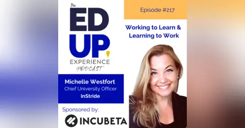 217: Working to Learn & Learning to Work - with Michelle Westfort, Chief University Officer, InStride