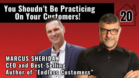 20 - Stop Practicing Your Sales Process on Your Customers | Marcus Sheridan