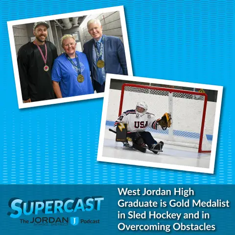 Episode 310: West Jordan High Graduate is Gold Medalist in Sled Hockey and in Overcoming Obstacles