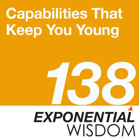 Episode 138: Capabilities That Keep You Young