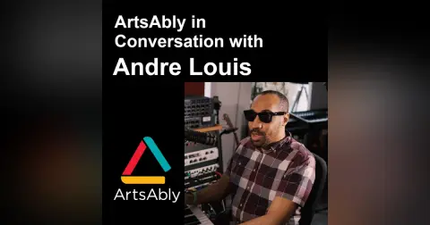 Episode 38: ArtsAbly in Conversation with Andre Louis