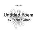 Bonus! "Untitled Poem" by Tanner Olson