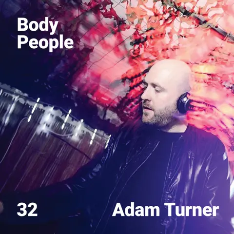 Body People 32 — Adam Turner