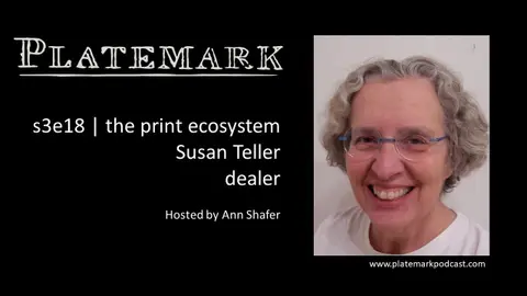 Platemark s3e18 the print ecosystem: Susan Teller, dealer