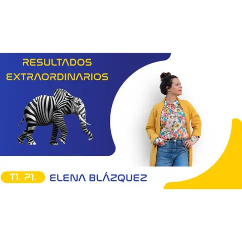 T1.P1. Elena Blázquez | Resultados Extraordinarios Podcast