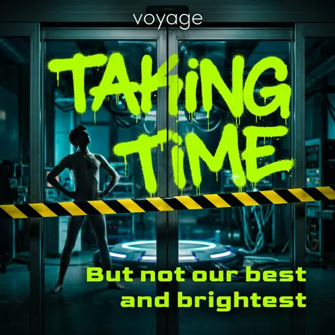 The Newest Sci-Fi Audio Drama From Voyage Media... Taking Time