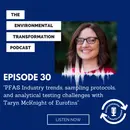 PFAS industry trends, sampling protocols, and analytical testing challenges with Taryn McKnight of Eurofins.