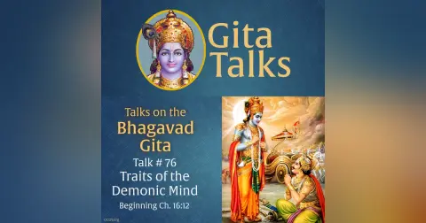 Gita Talk 76–Traits of the Demonic Mind