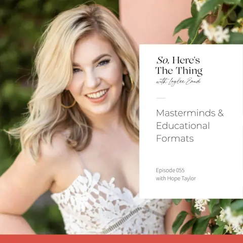 Episode 55: Masterminds & Educational Formats with Hope Taylor