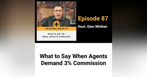 What to Say When Agents Demand 3% Commission | Episode 87