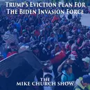 Trump’s Eviction Plan For The Biden Invasion Force