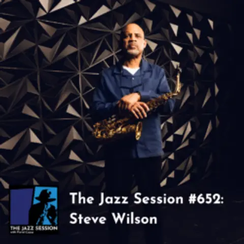 The Jazz Session #652: Steve Wilson