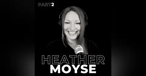 22. Part 2 – Pursuing Possibilities with Heather Moyse