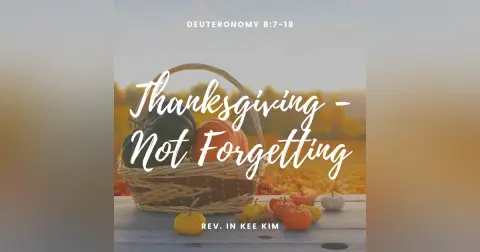 Thanksgiving – Not Forgetting