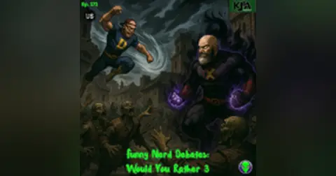 Episode 171: Funny Nerd Debates: Would You Rather 3