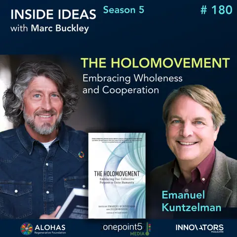 The Holomovement: Embracing Wholeness and Cooperation with Emanuel Kuntzelman