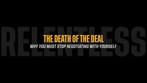 The Death of the Deal: Why You Must Stop Negotiating With Yourself