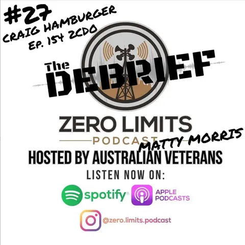 THE DEBRIEF #27 Human Performance / DA (Direct Action) Nile Afghanistan - hosted by Zero Limits Podcast Matty Morris with former guest Craig Hamburger EP. 154