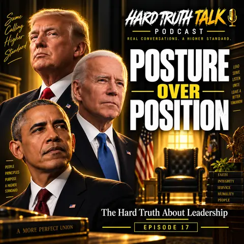 Episode 17: The Hard Truth About Leadership It’s Not About Position, It’s About Posture