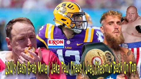 LSU's Cash Grab Move | Jake Paul Chaos | Joey Chestnut Back On Top
