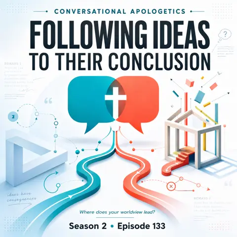 Conversational Apologetics | Following Ideas to Their Conclusion