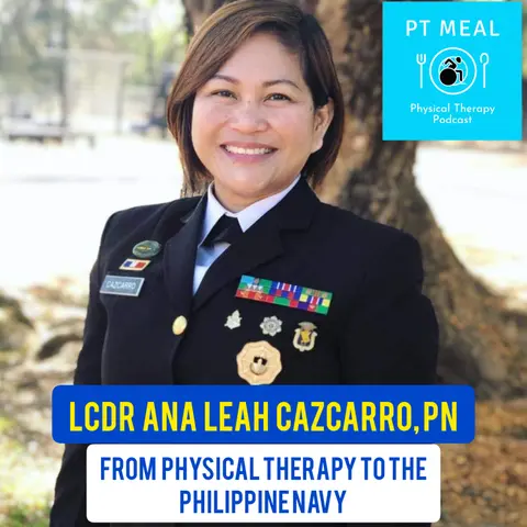 Ep. 38: From Physical Therapy to the Philippine Navy with LCDR Anna Leah Cazcarro