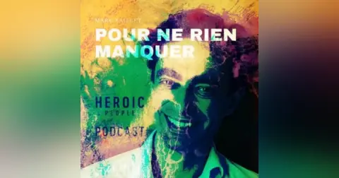 Pour ne rien manquer – Récap. Mars 2023 du Podcast Heroic People #95
